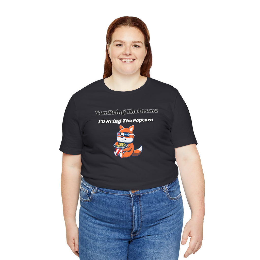 You Bring The Drama, I’ll Bring The Popcorn - Tee