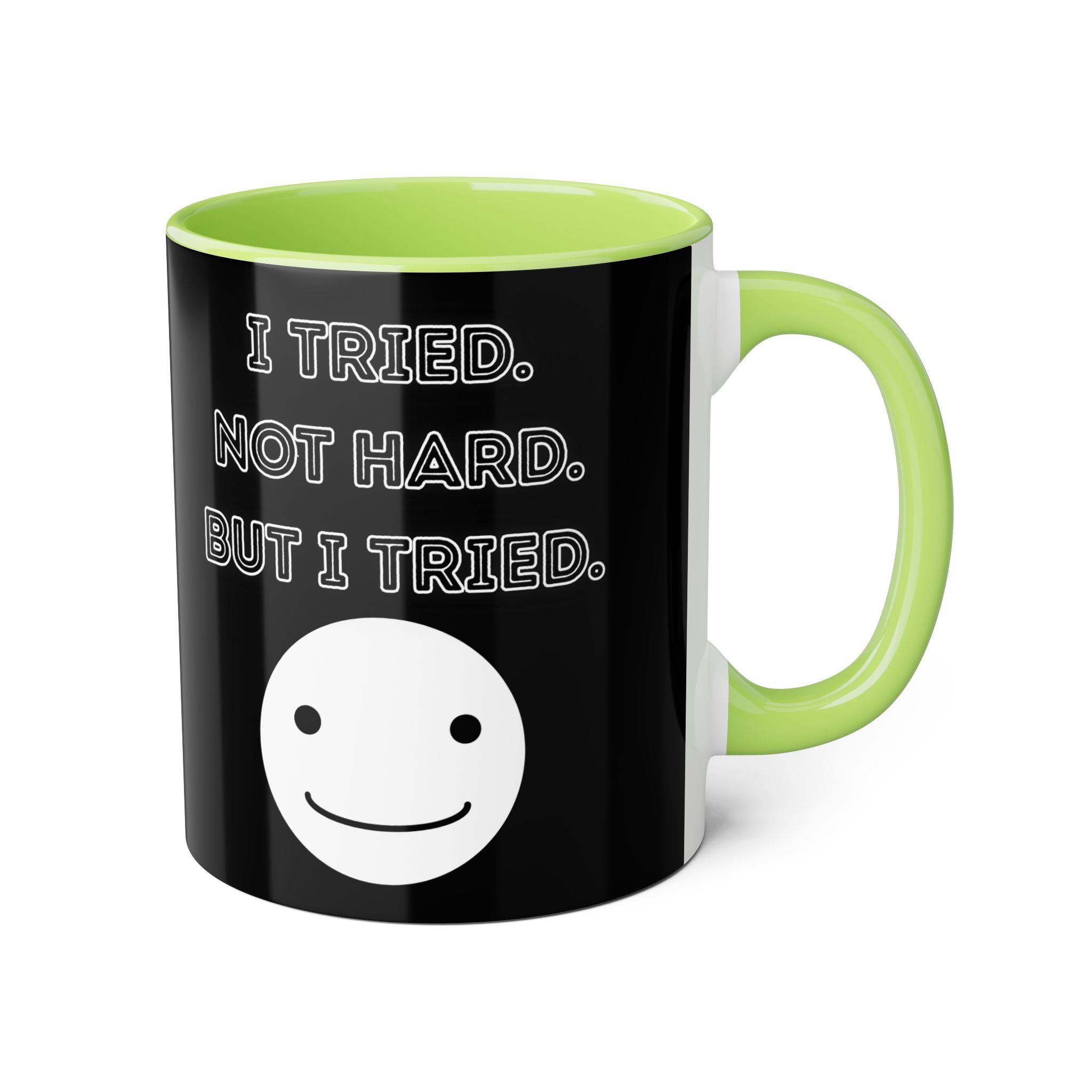 I Tried. Not Hard. But I Tried. - Mug