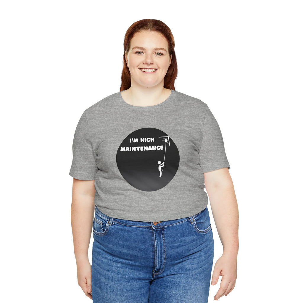 I'm High Maintenance - Tee