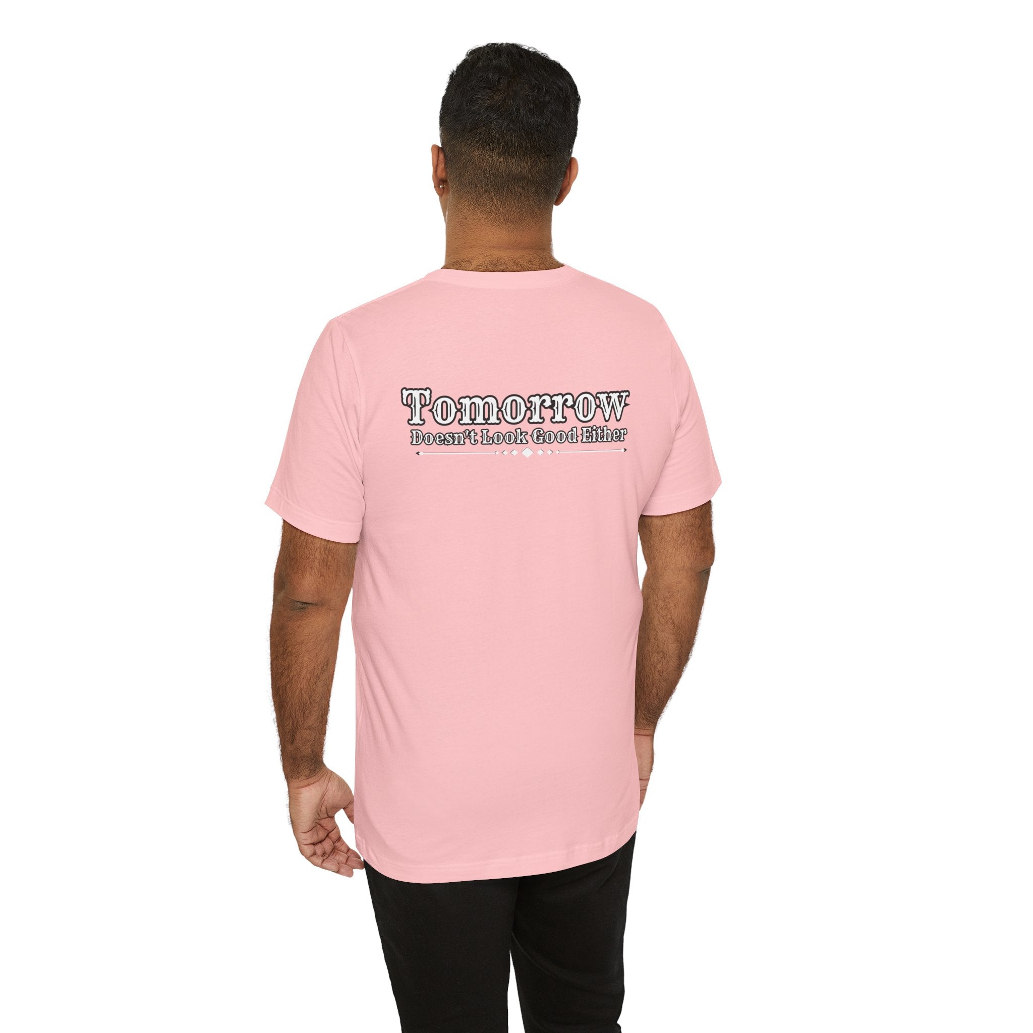 Nope! Not Today T‑Shirt — 'Tomorrow' Back Text Casual Graphic Tee