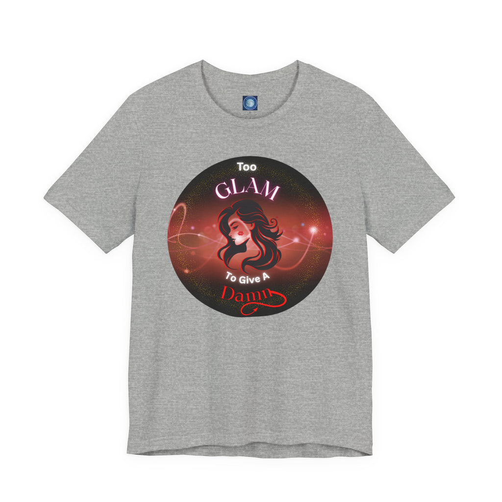 Too Glam To Give A Damn - Tee