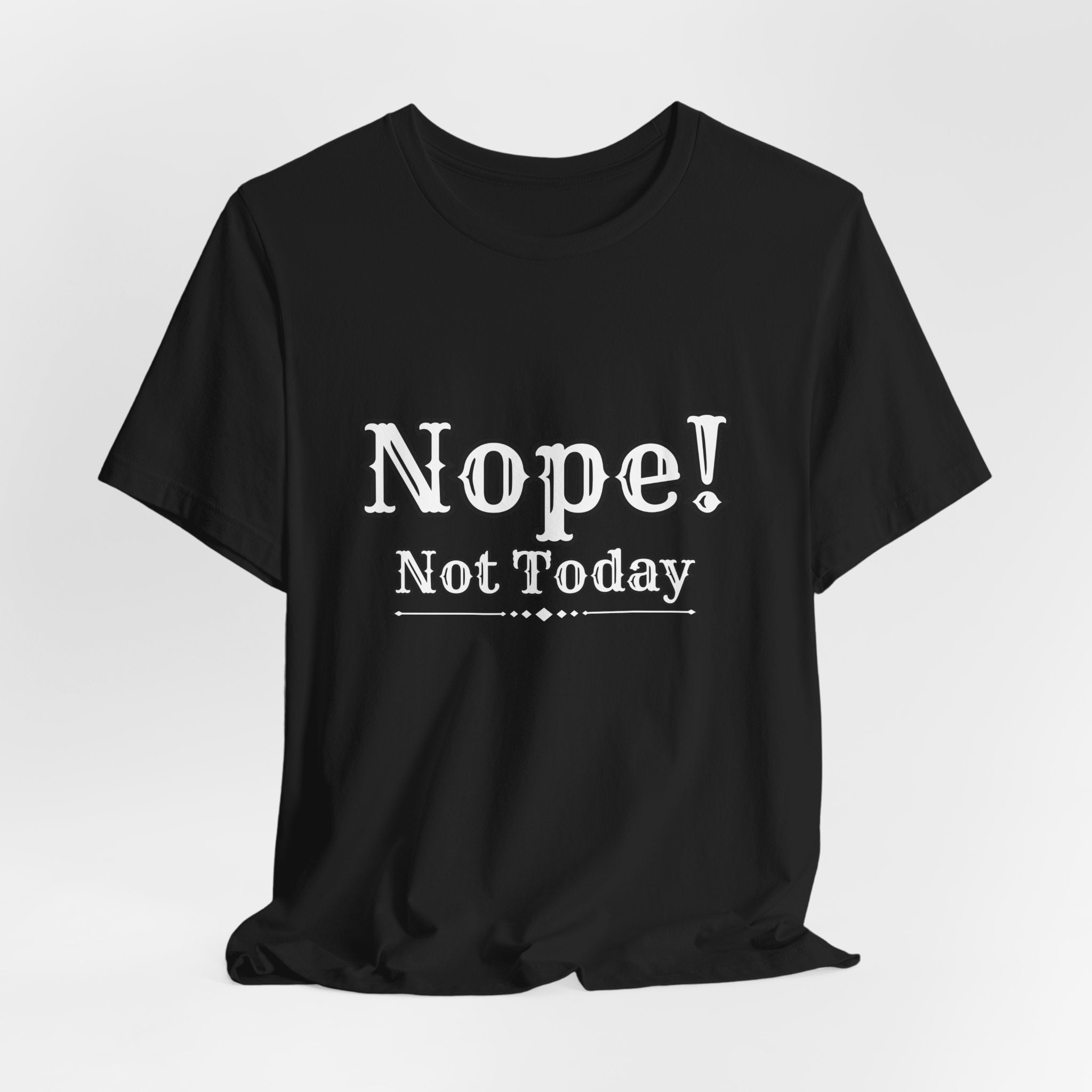 Nope! Not Today T‑Shirt — 'Tomorrow' Back Text Casual Graphic Tee