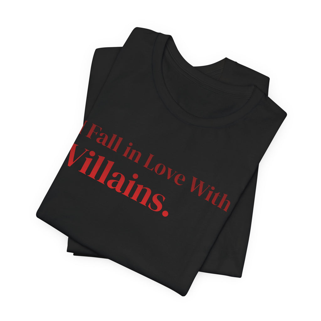I Fall in Love With Villains Tee