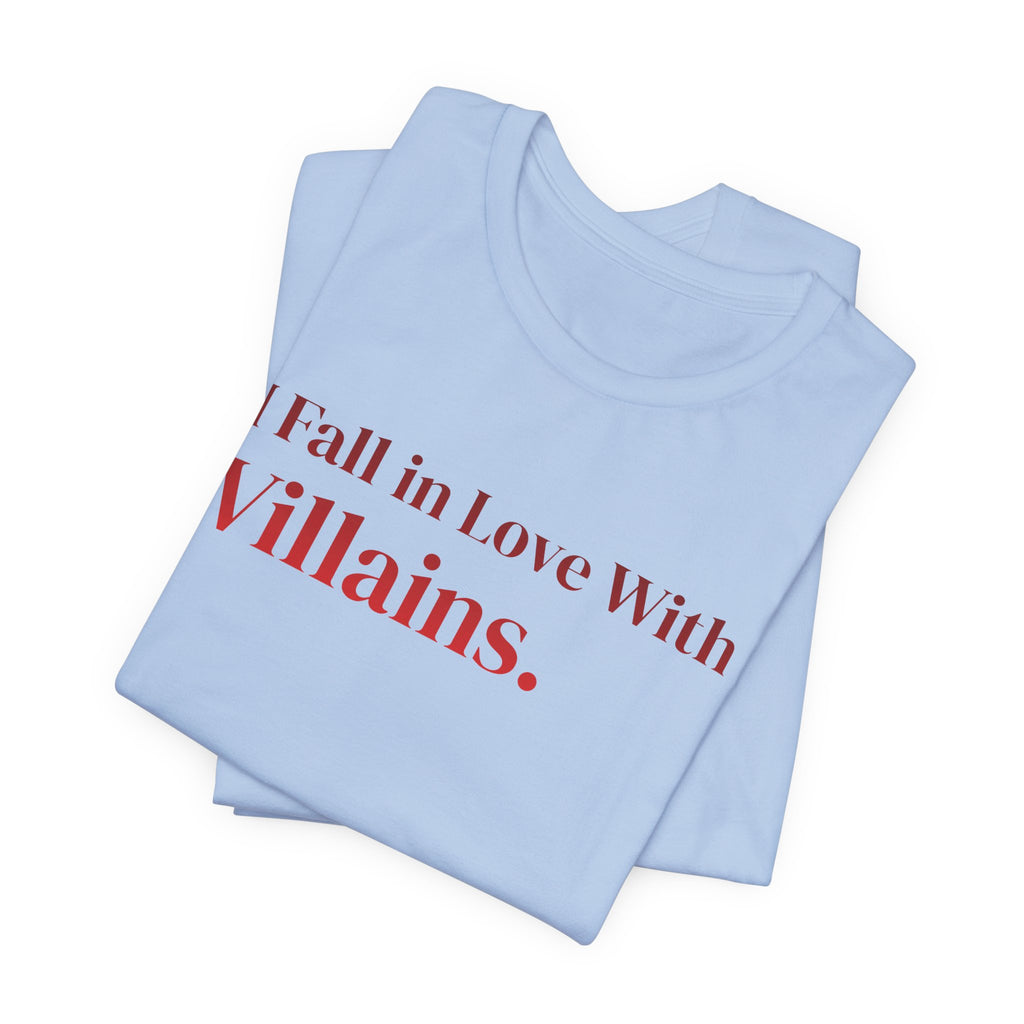 I Fall in Love With Villains Tee