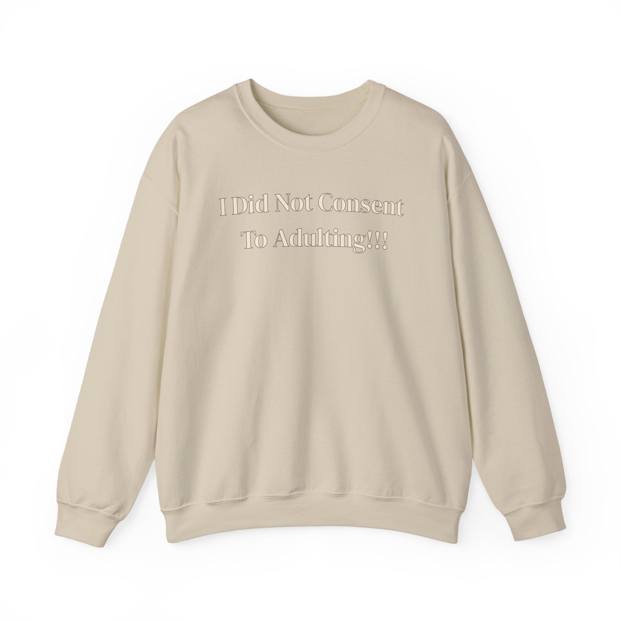 Crewneck Sweatshirt — "I Did Not Consent To Adulting"