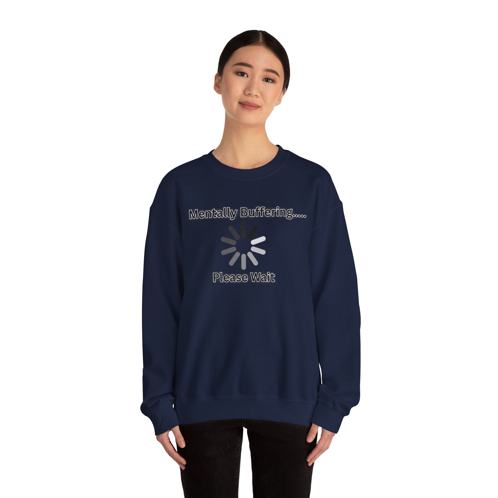 Mentally Buffering.... Please Wait - Sweatshirt