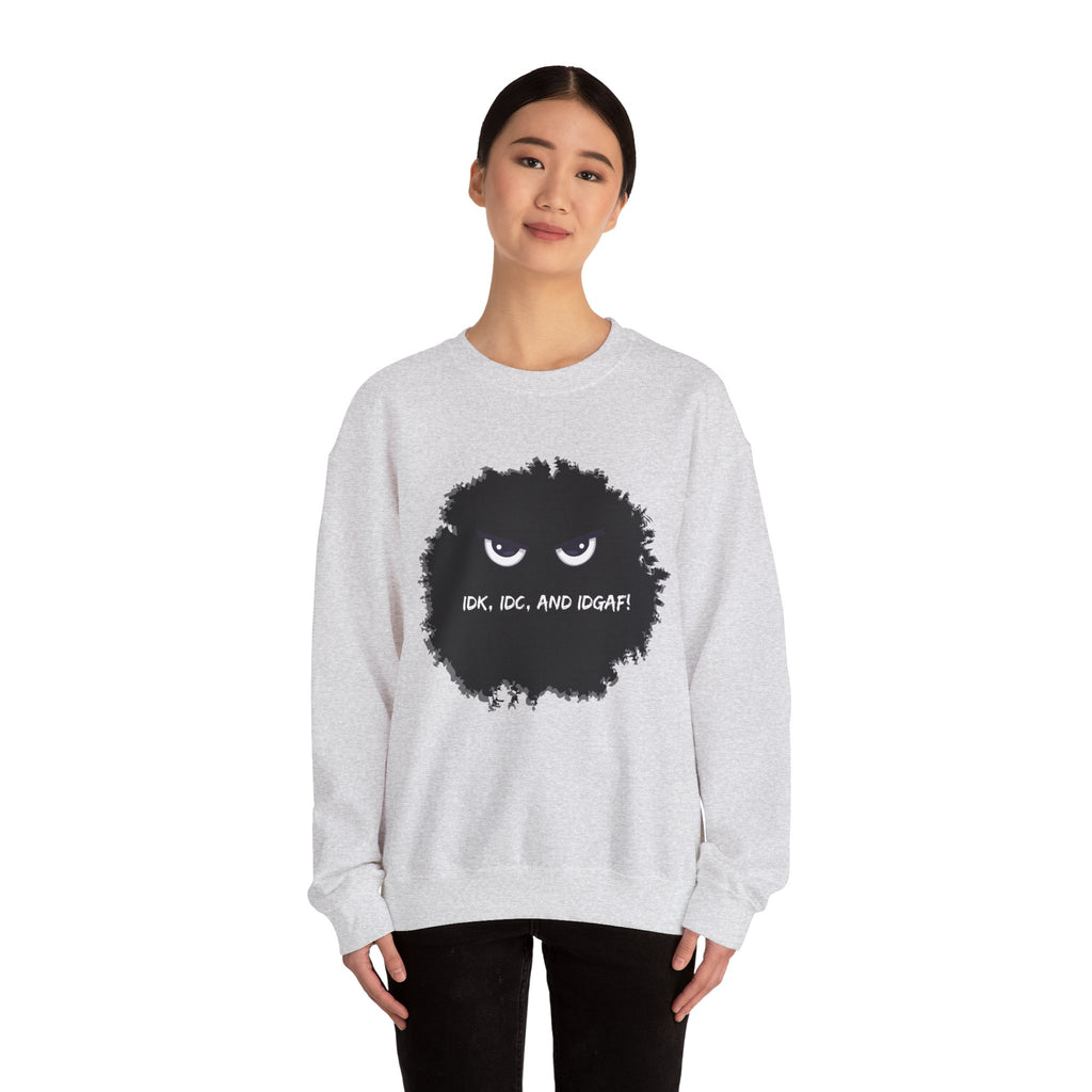 IDK, IDC, and IDGAF - Sweatshirt