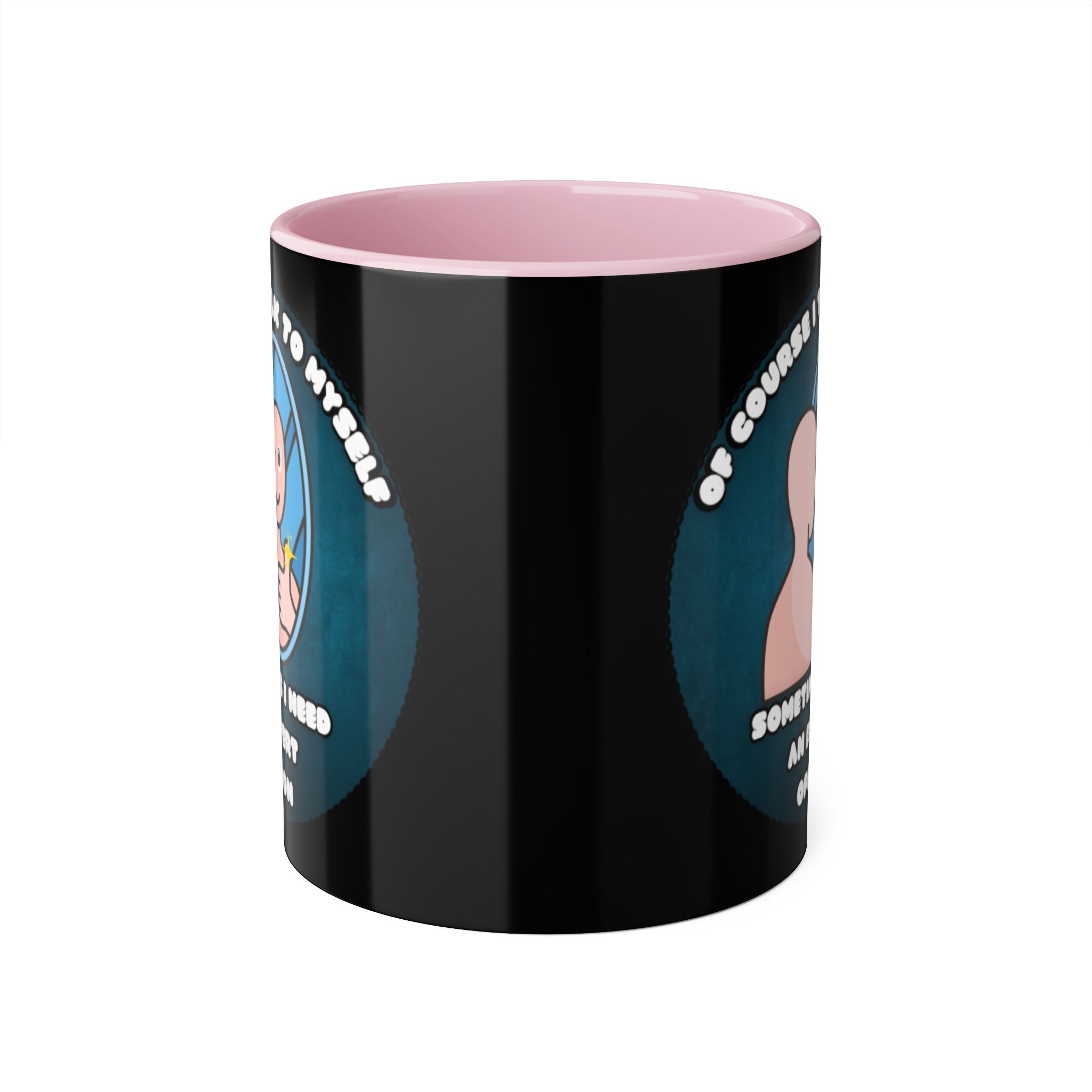Of Course I Talk To Myself Sometimes I Need An Expert Opinion - Mug