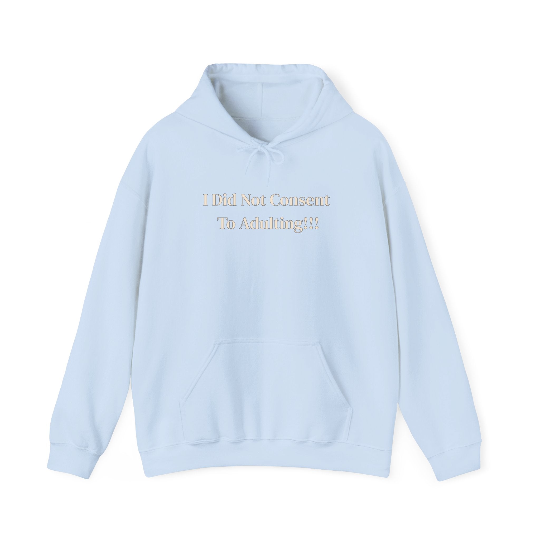I Did Not Consent To Adulting - Hoodie