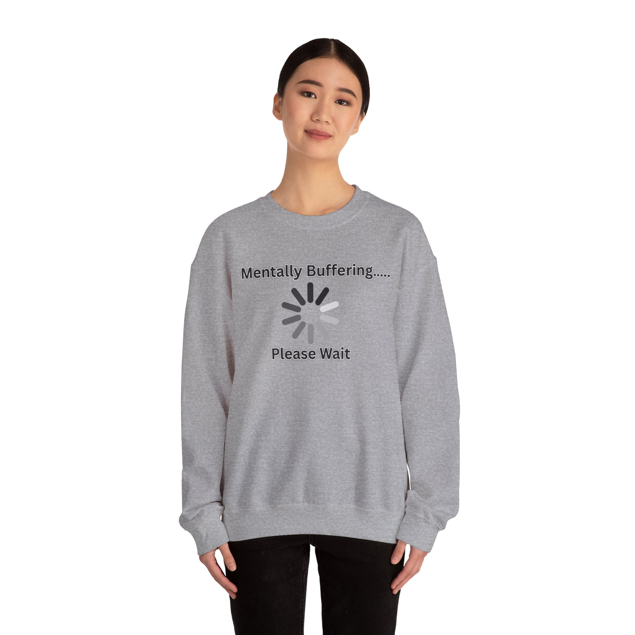 Mentally Buffering.... Please Wait - Sweatshirt