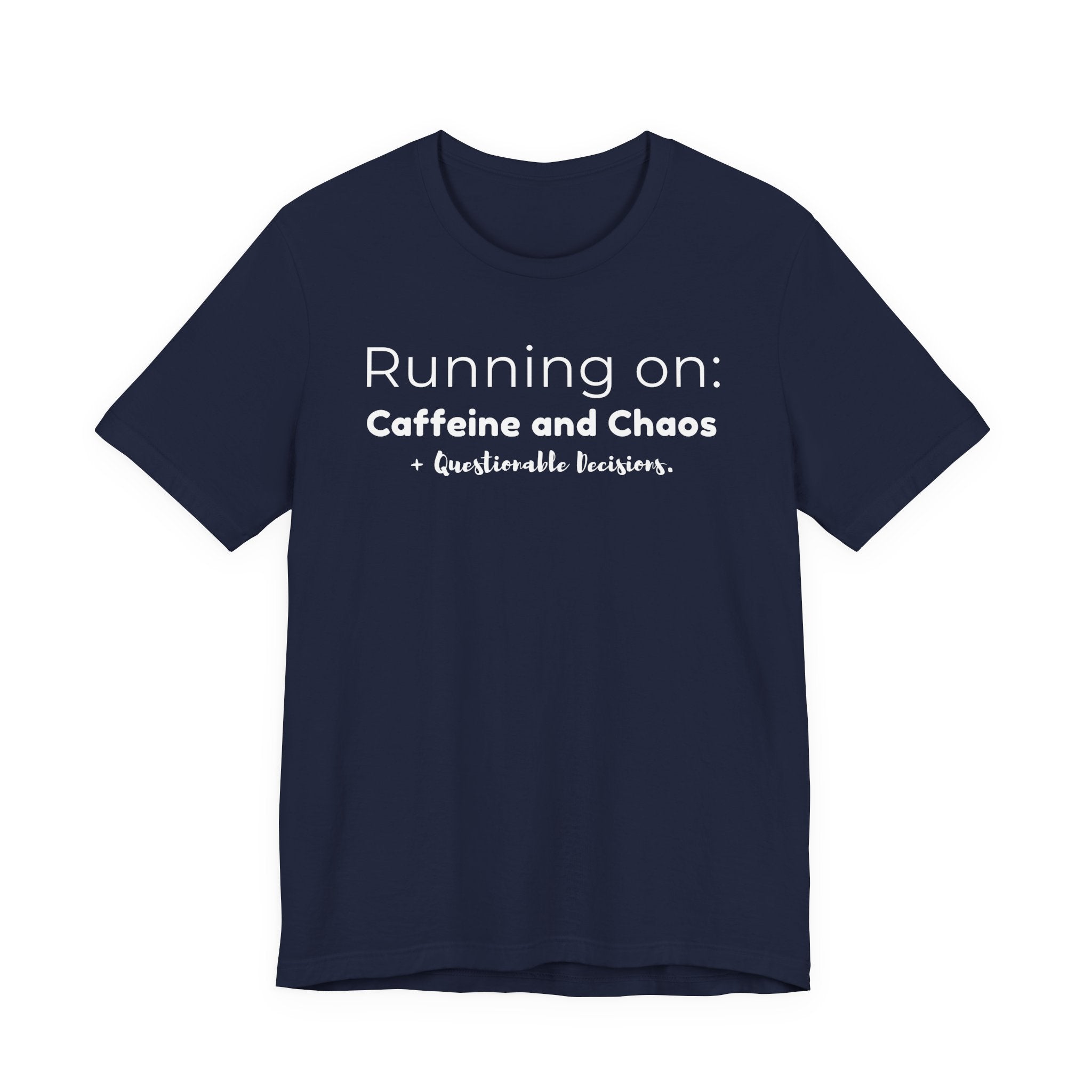 Running on: Caffeine and Chaos + Questionable Decisions - T-shirt