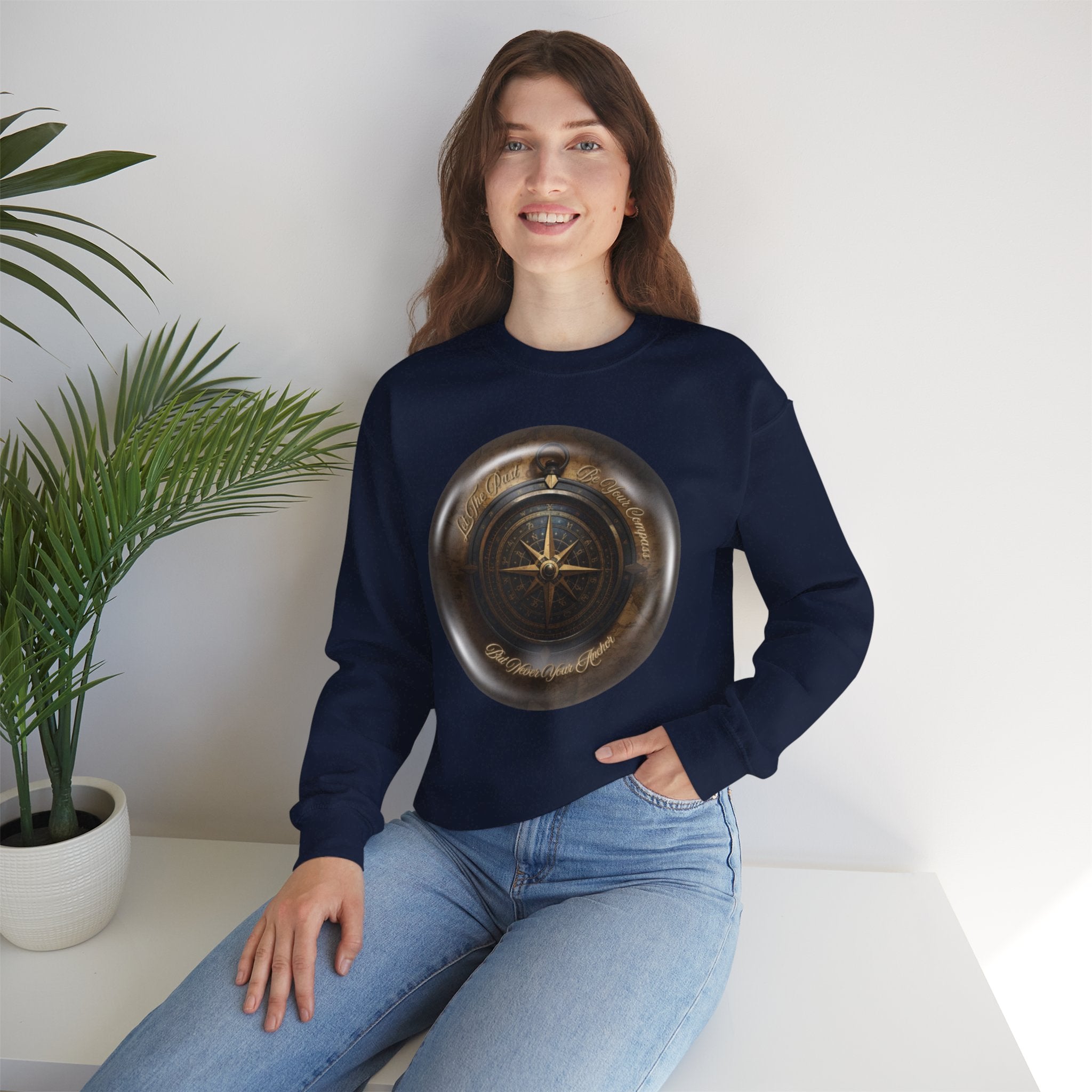 Let the past be your compass, but not your anchor - Sweatshirt
