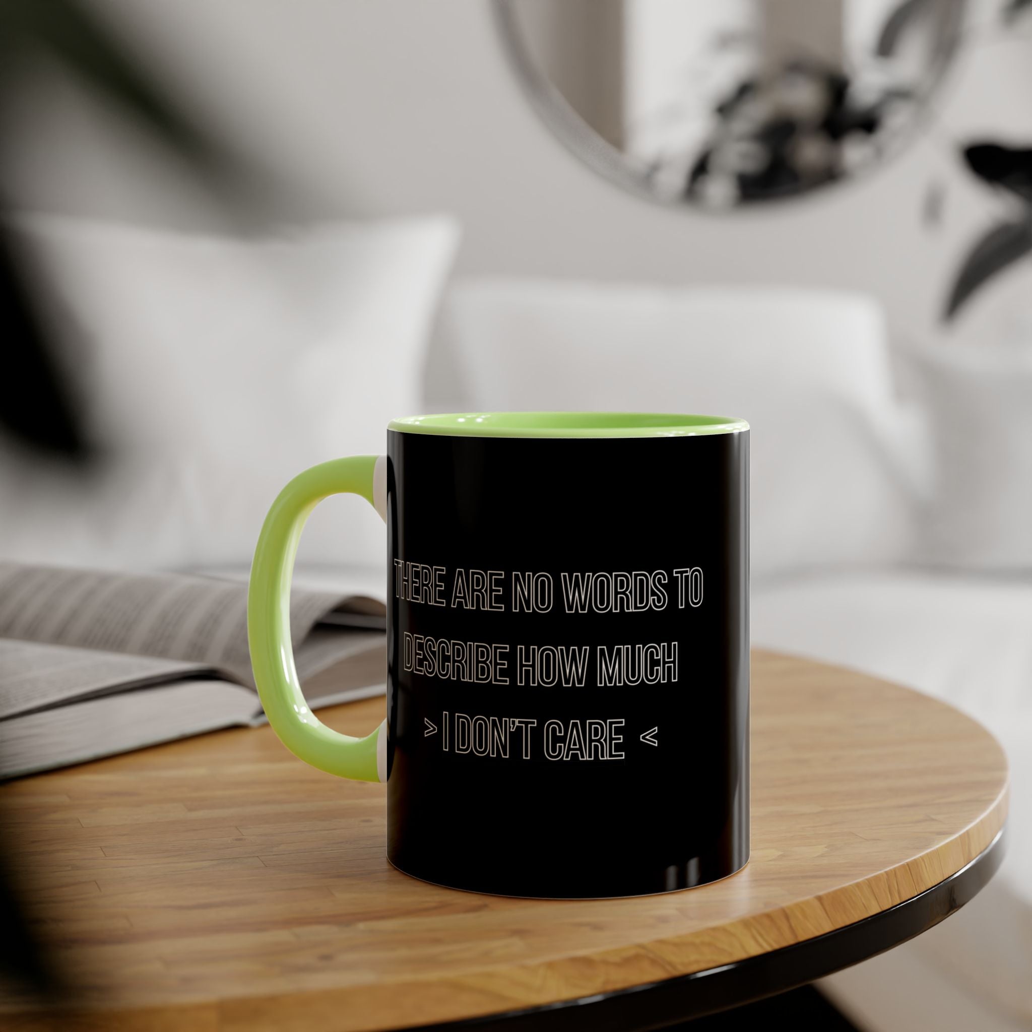 There Are No Words To Describe How Much > I Don’t Care < - Mug