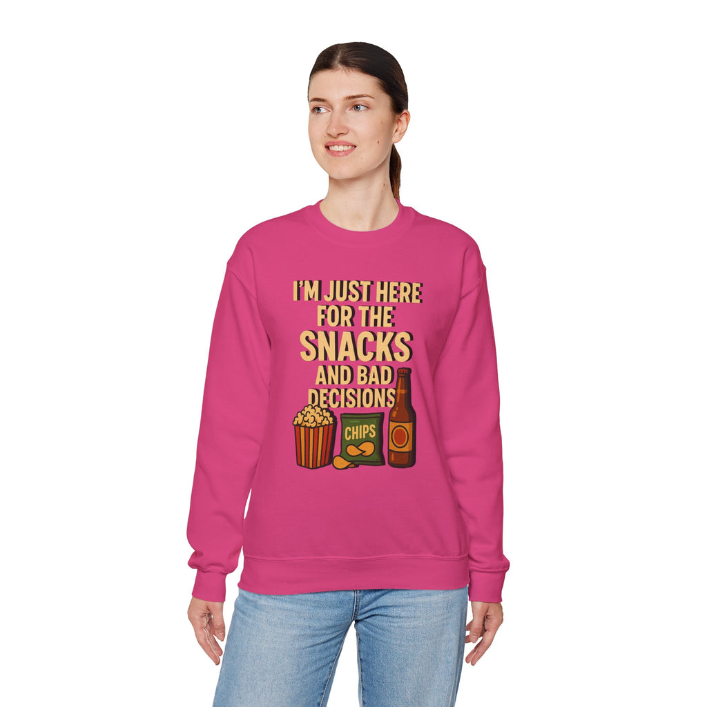 I'm Just Here For The Snacks And Bad Decisions - Sweatshirt