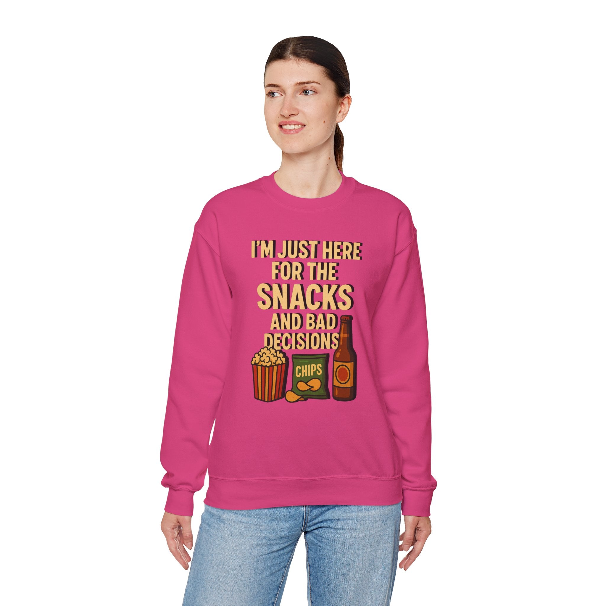 I'm Just Here For The Snacks And Bad Decisions - Sweatshirt