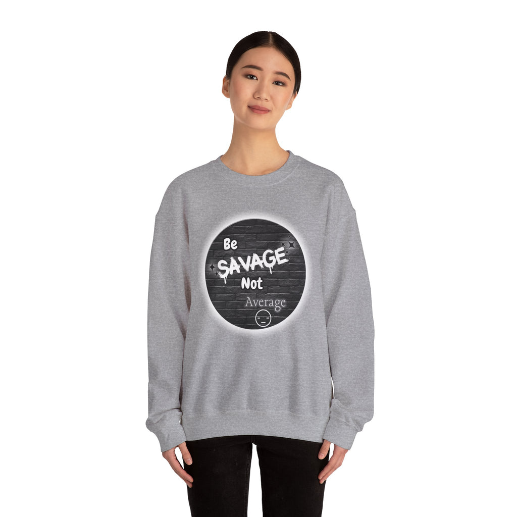 Be Savage Not Average - Crewneck Sweatshirt