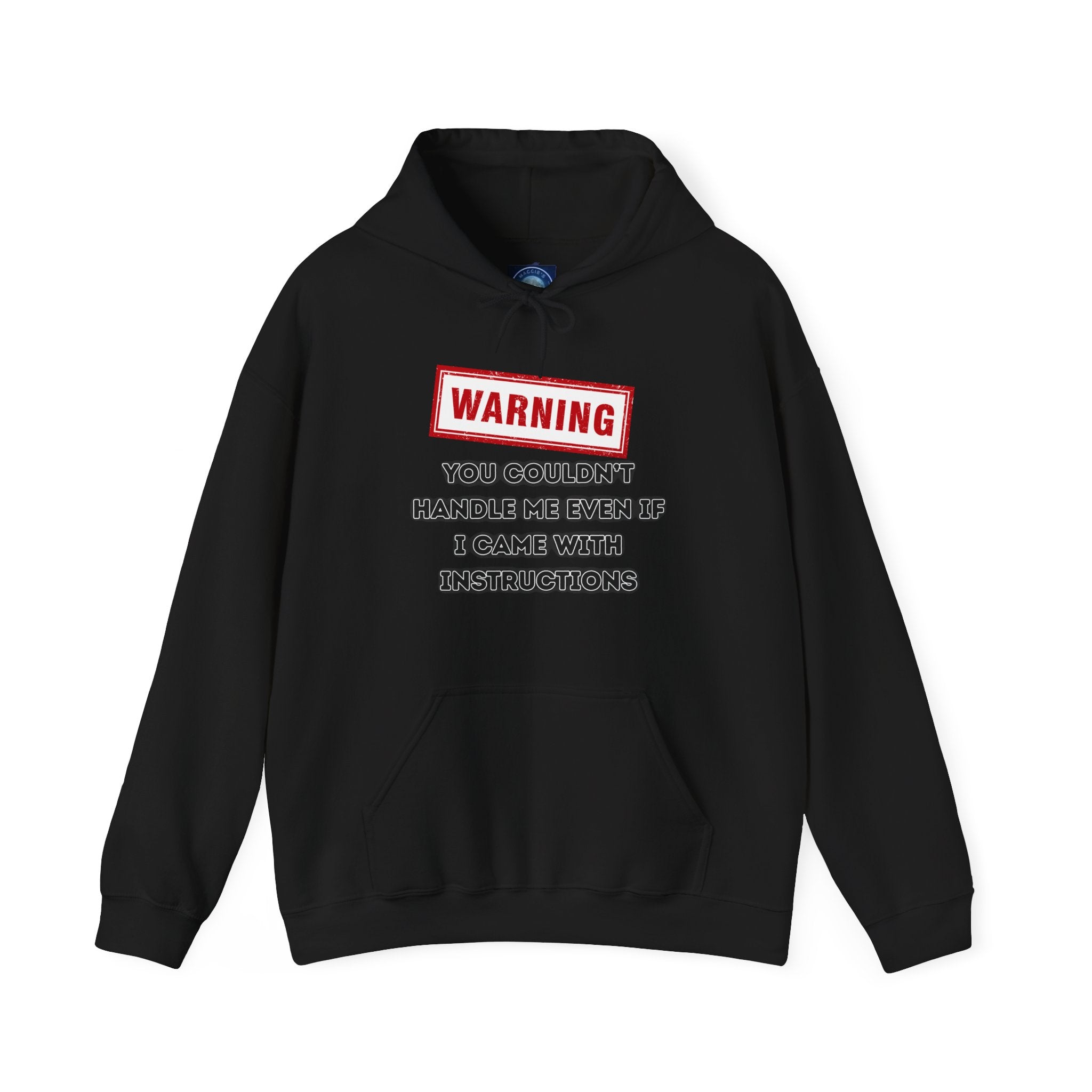 Warning — You Couldn’t Handle Me Even If I Came With Instructions. - hoodie