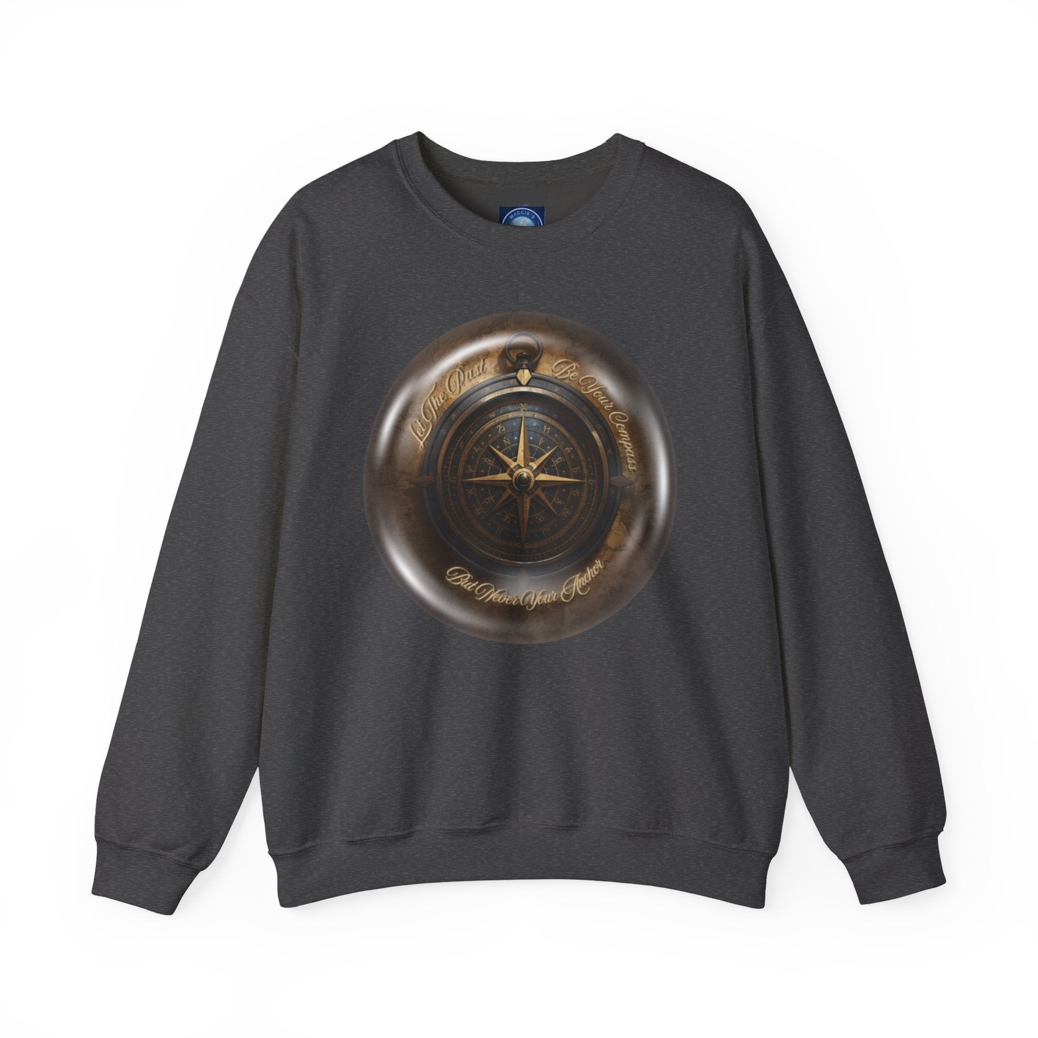 Let the past be your compass, but not your anchor - Sweatshirt