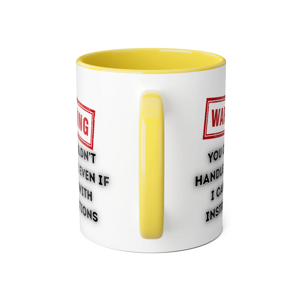 Warning — You Couldn’t Handle Me Even If I Came With Instructions - Mug