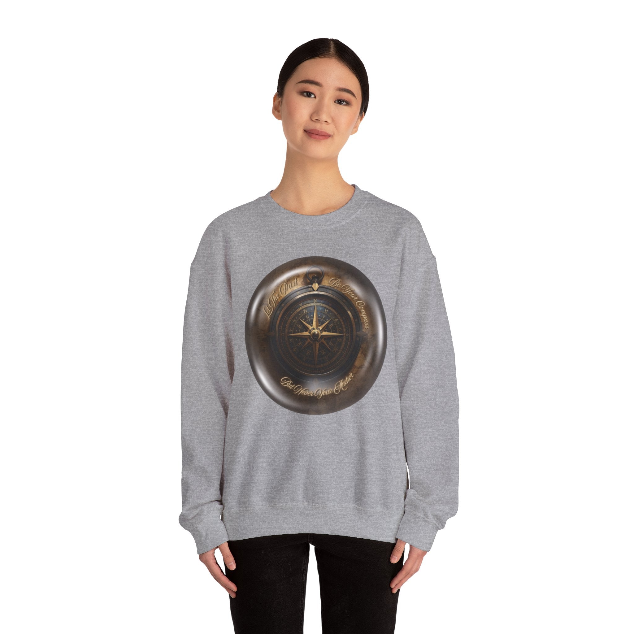 Let the past be your compass, but not your anchor - Sweatshirt