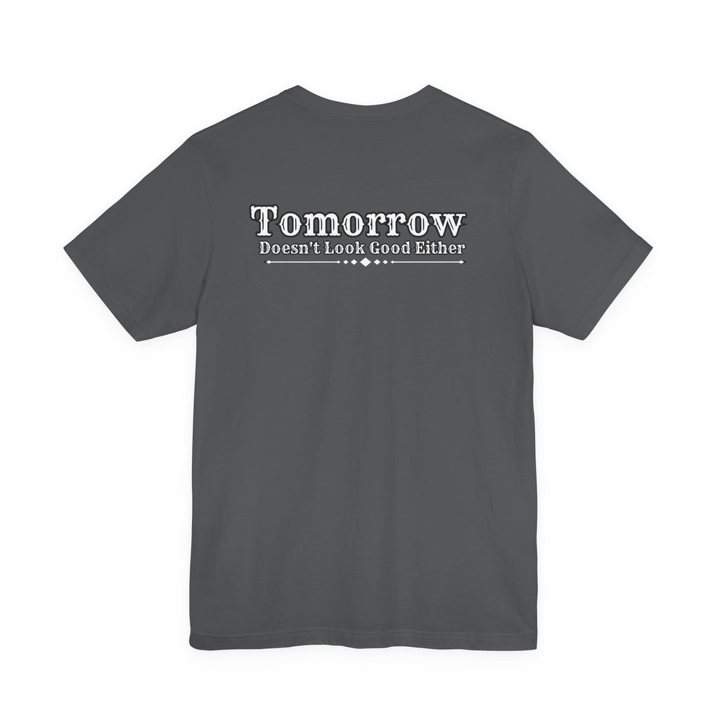 Nope! Not Today T‑Shirt — 'Tomorrow' Back Text Casual Graphic Tee