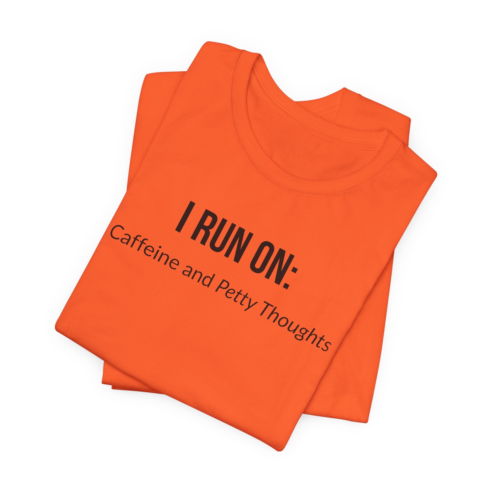 I Run On: Caffeine and Petty Thoughts - Tee