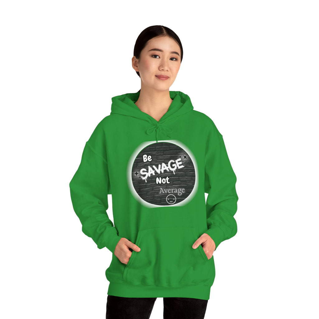 Be Savage Not Average - Hoodie
