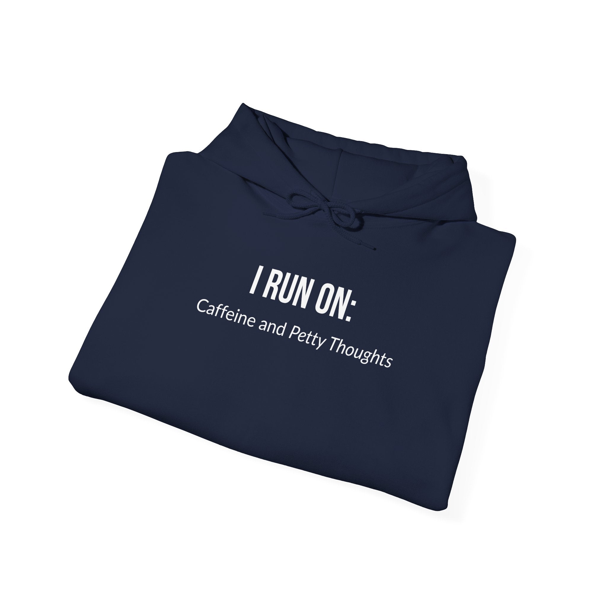 I Run On: Caffeine and Petty Thoughts - Hoodie
