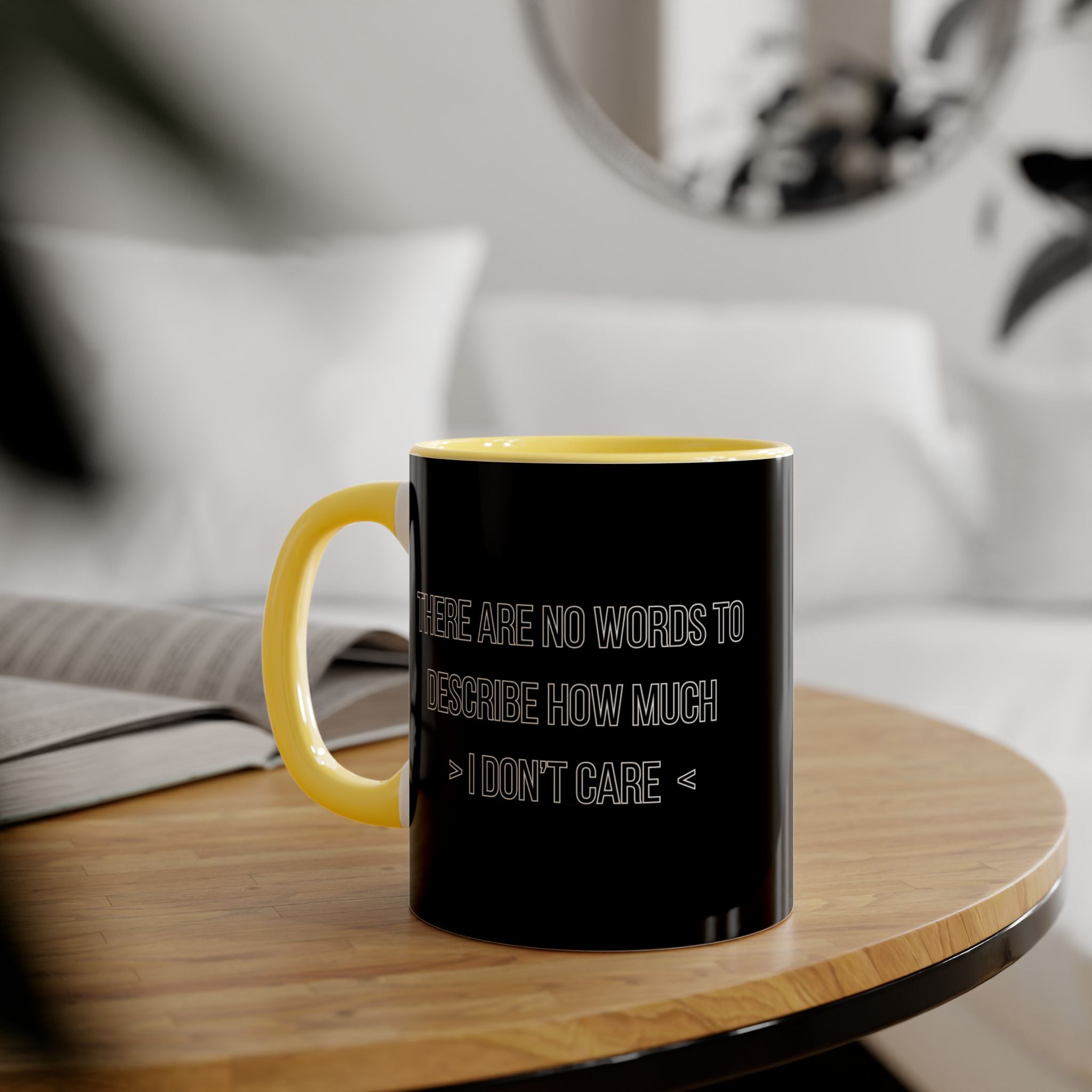 There Are No Words To Describe How Much > I Don’t Care < - Mug