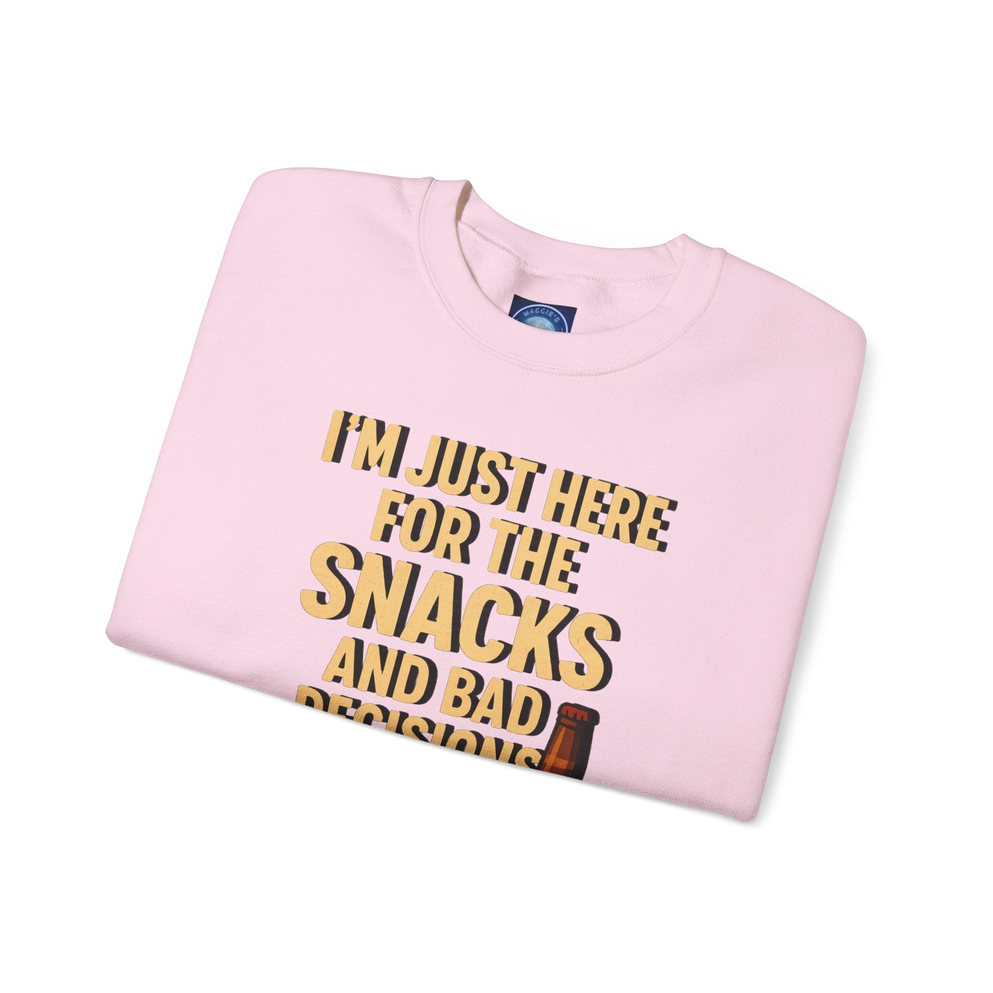 I'm Just Here For The Snacks And Bad Decisions - Sweatshirt