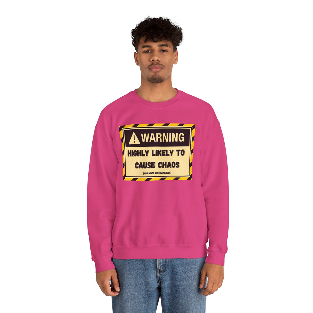 Warning: Highly Likely to Cause Chaos and Small Inconveniences - Sweatshirt