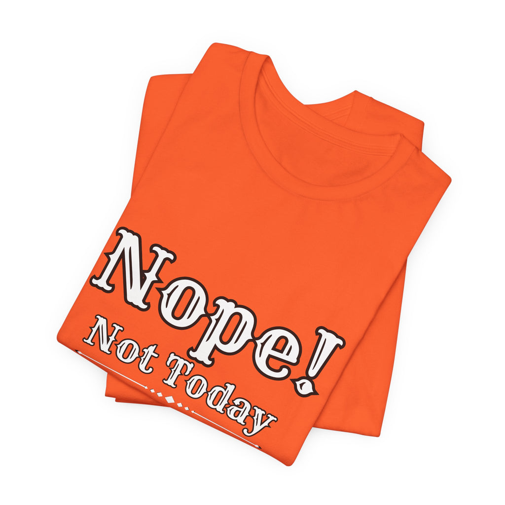 Nope! Not Today T‑Shirt — 'Tomorrow' Back Text Casual Graphic Tee