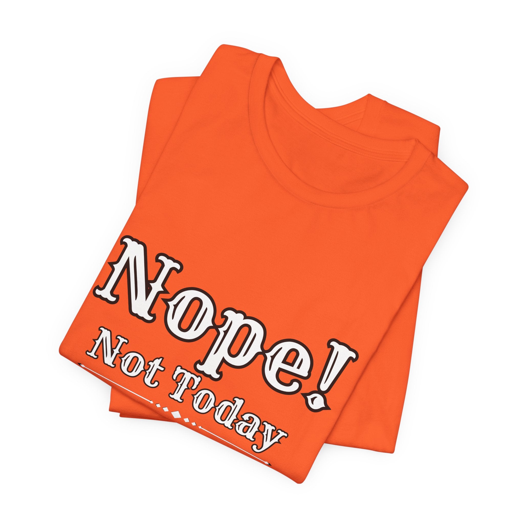 Nope! Not Today T‑Shirt — 'Tomorrow' Back Text Casual Graphic Tee