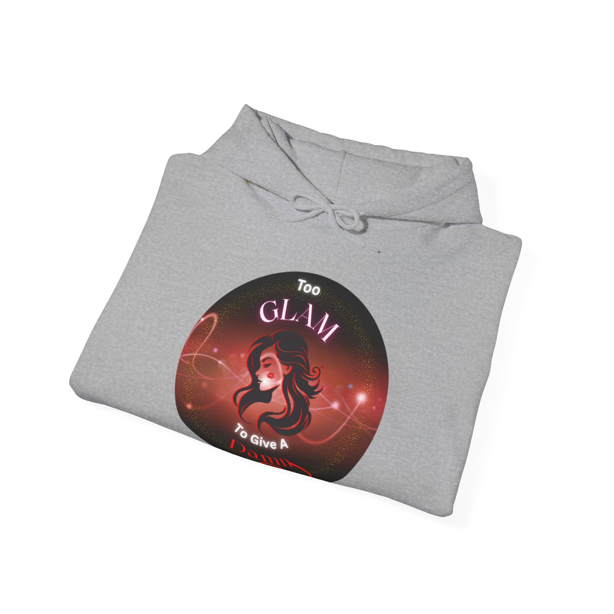 Too Glam To Give A Damn - Hoodie