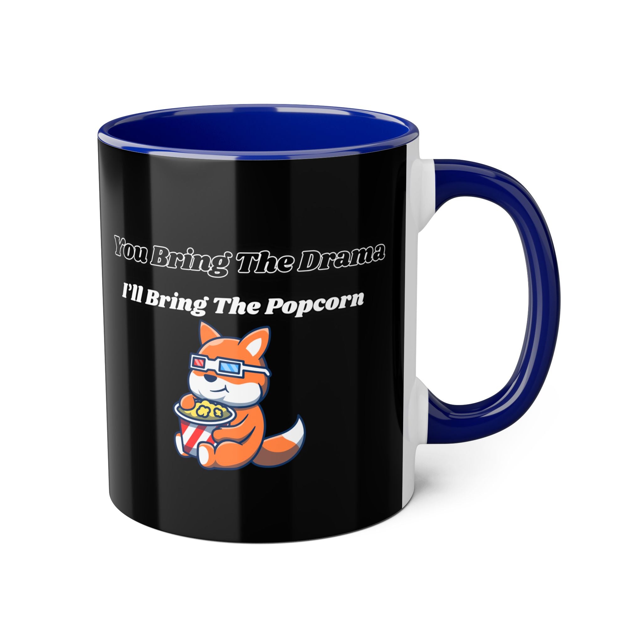 You Bring The Drama I’ll Bring The Popcorn - mug