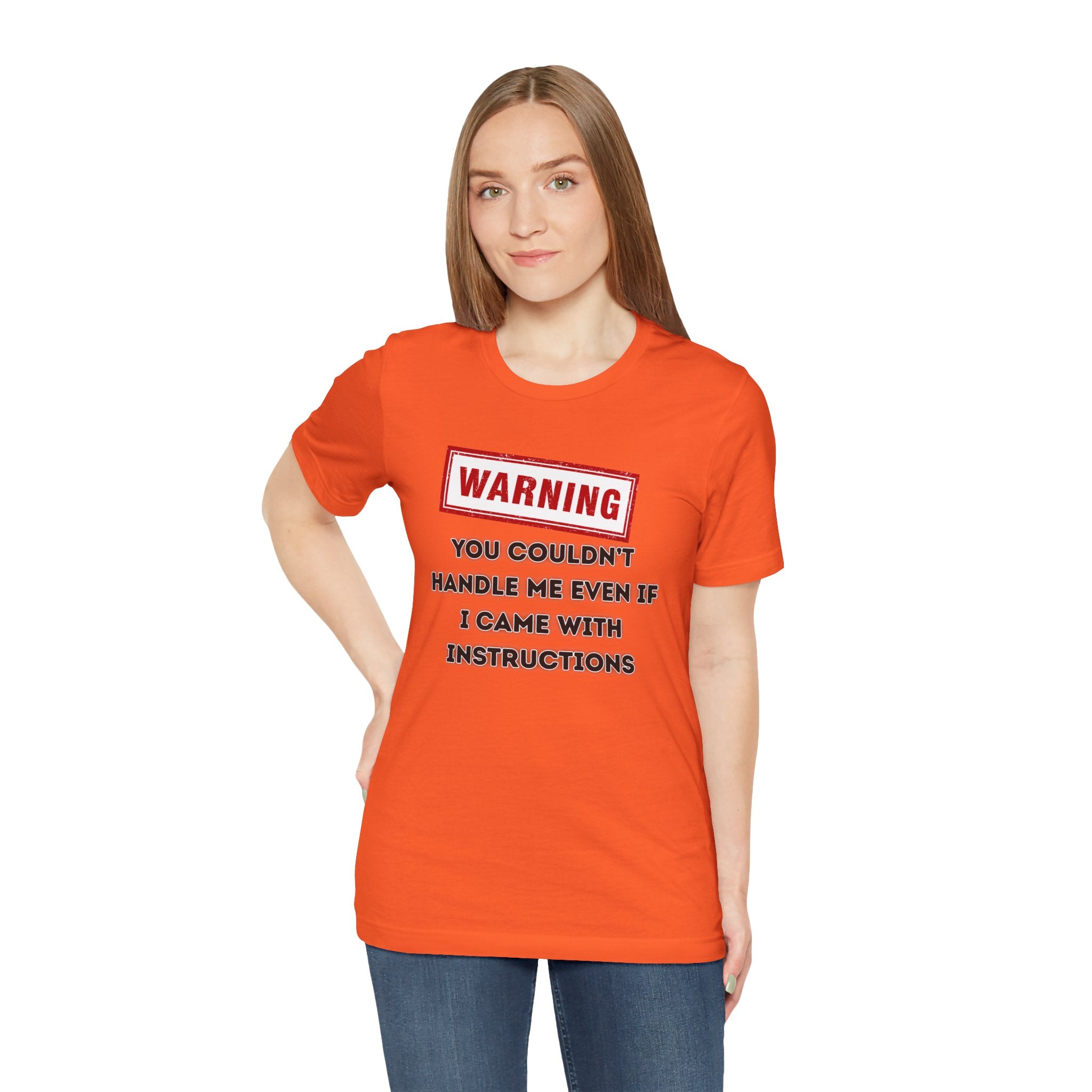 Warning — You Couldn’t Handle Me Even If I Came With Instructions.