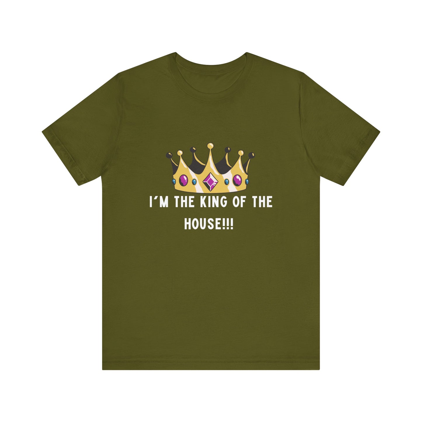 I'm the king of my house, Don't tell my wife, Unisex Jersey Short Sleeve Tee