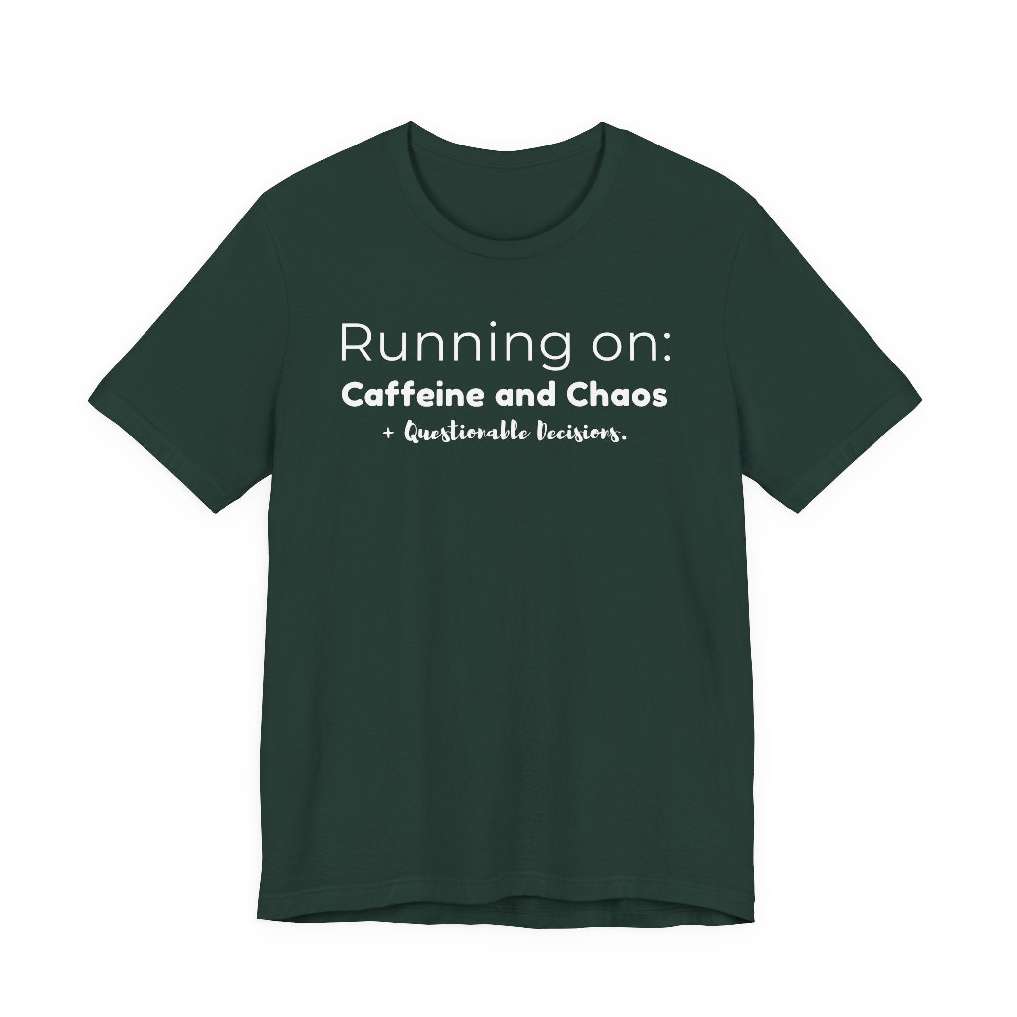 Running on: Caffeine and Chaos + Questionable Decisions - T-shirt