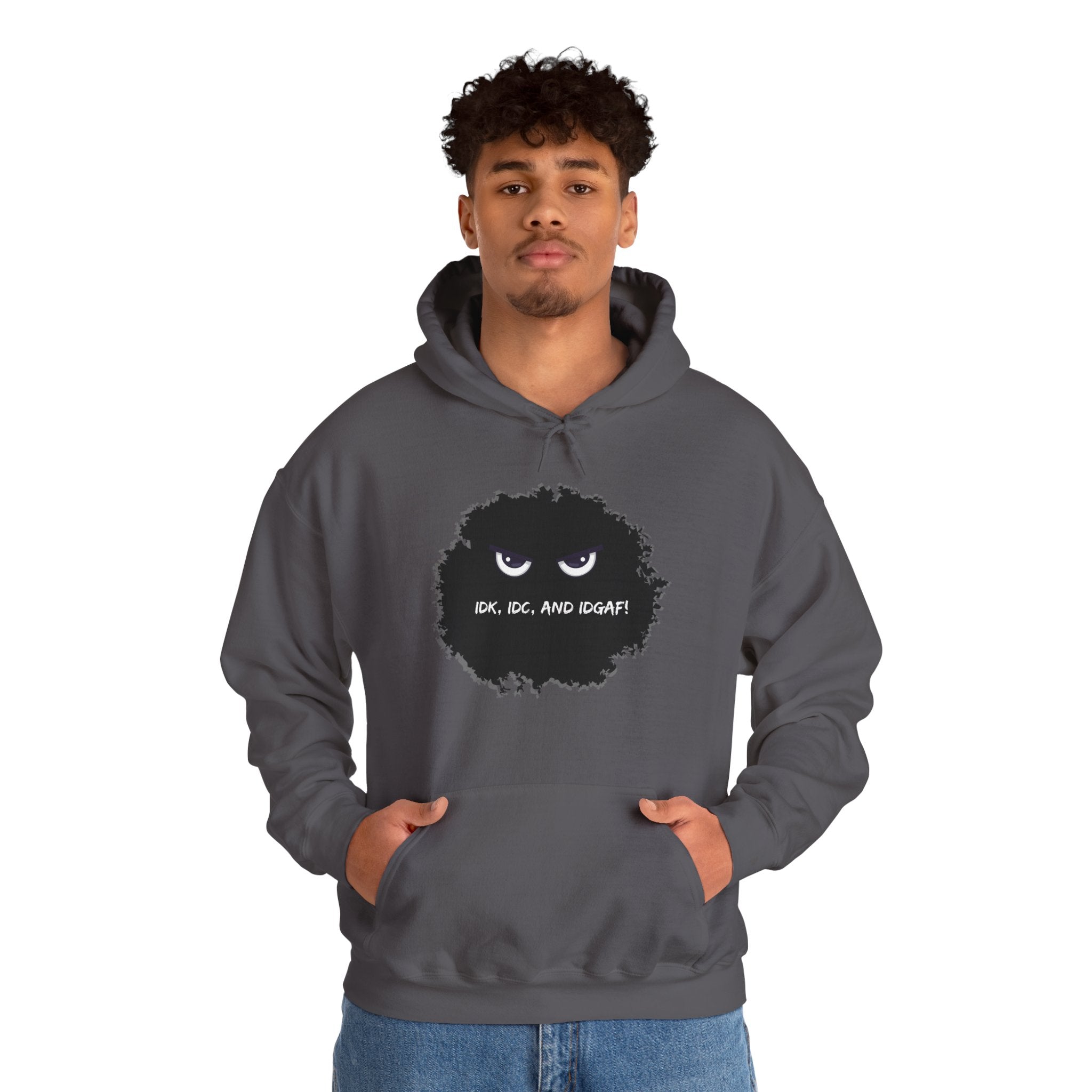 IDK, IDC, and IDGAF - Hoodie
