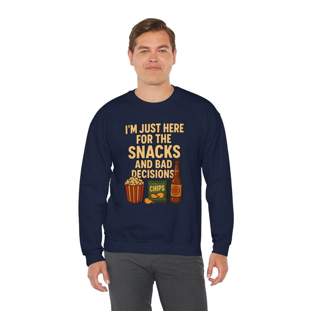 I'm Just Here For The Snacks And Bad Decisions - Sweatshirt