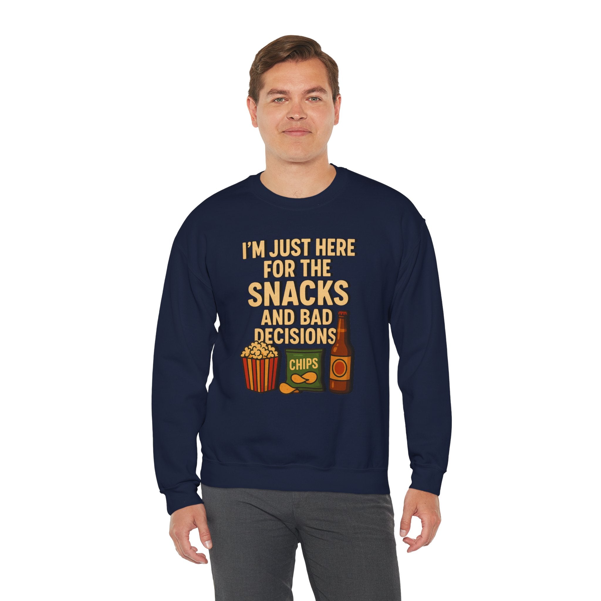 I'm Just Here For The Snacks And Bad Decisions - Sweatshirt
