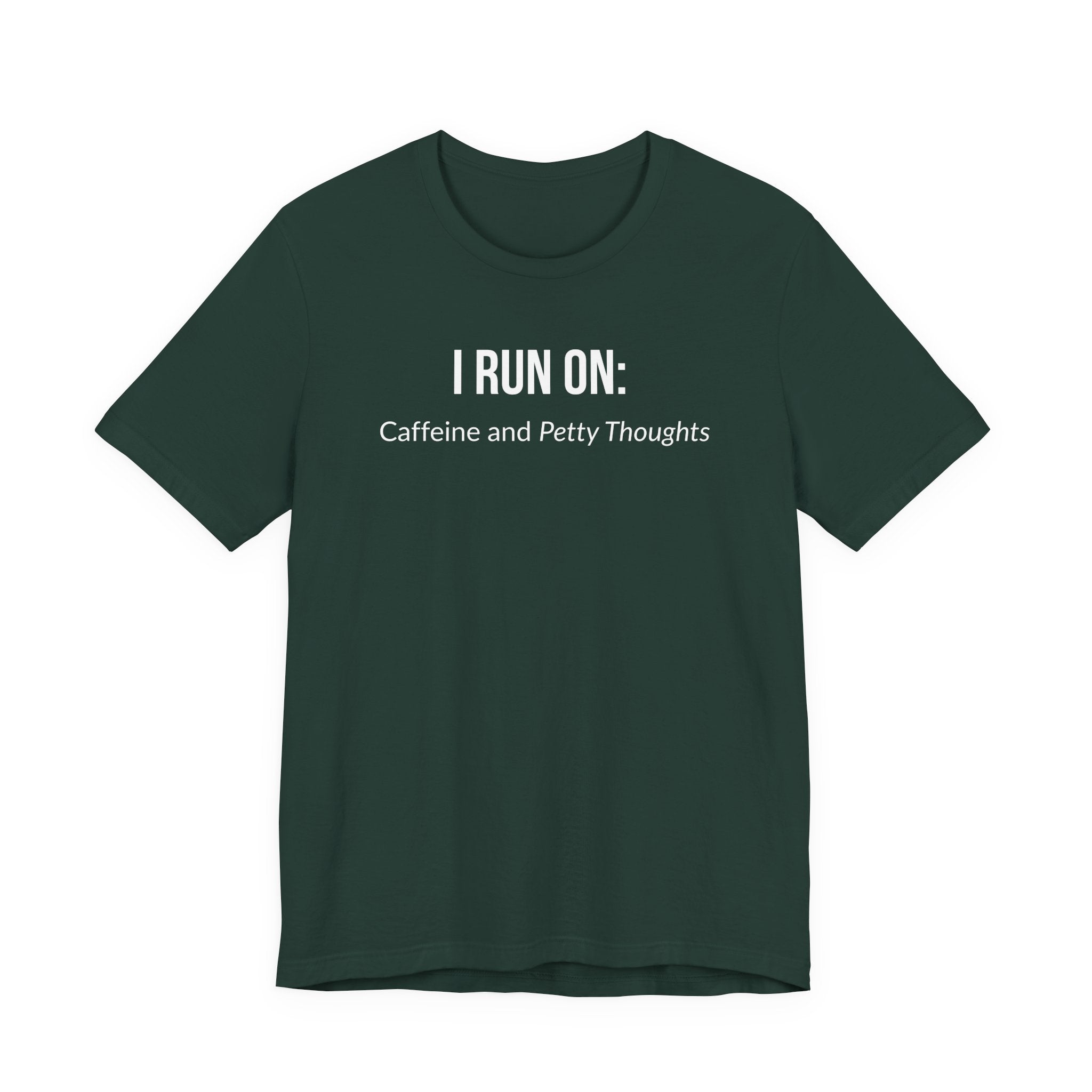 I Run On: Caffeine and Petty Thoughts - Tee