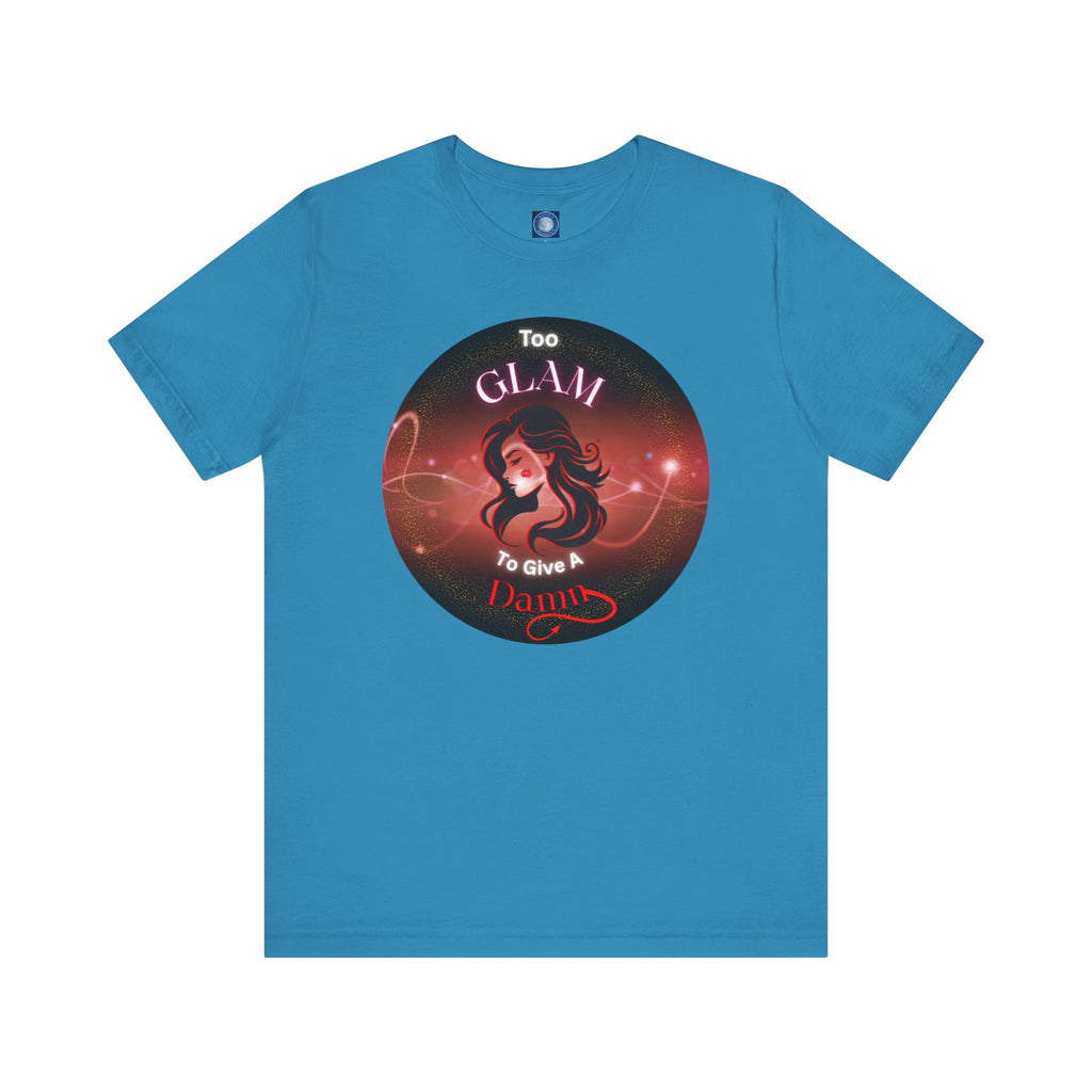 Too Glam To Give A Damn - Tee