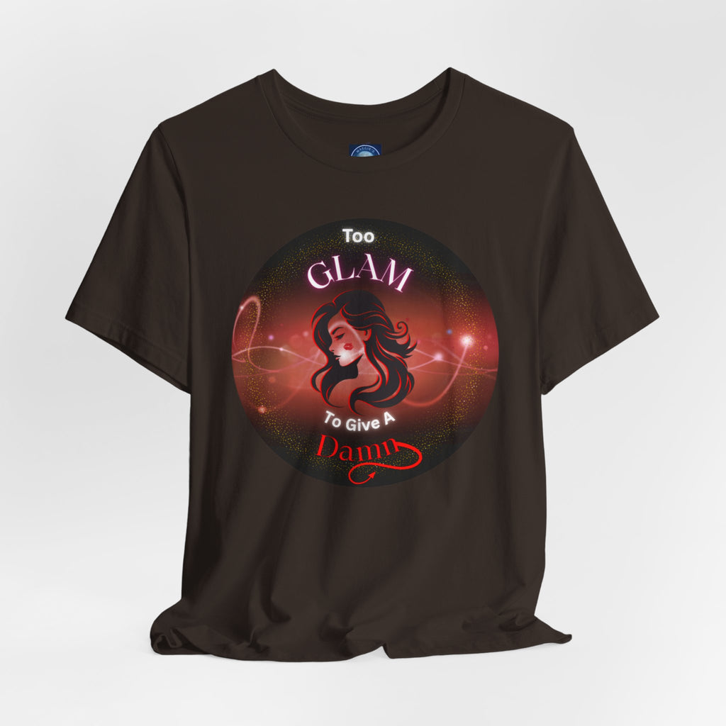 Too Glam To Give A Damn - Tee