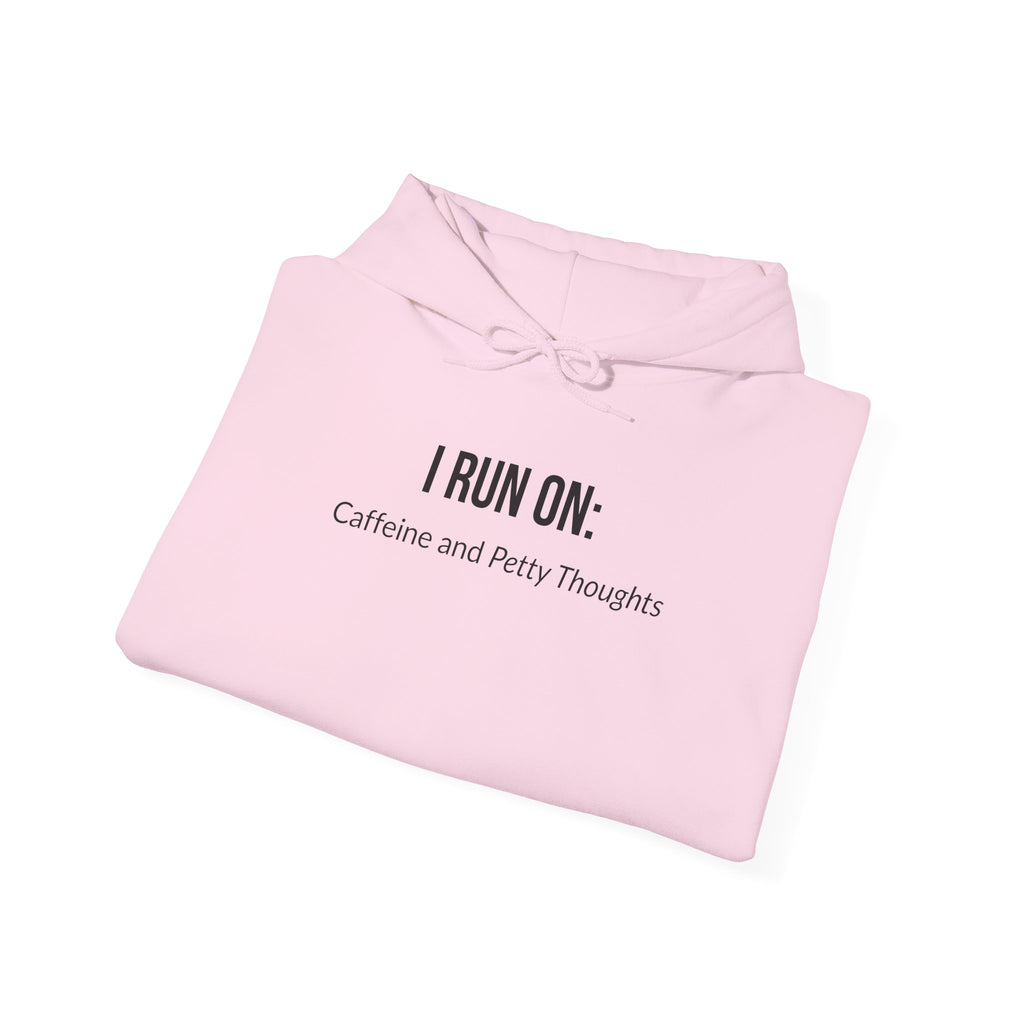 I Run On: Caffeine and Petty Thoughts - Hoodie