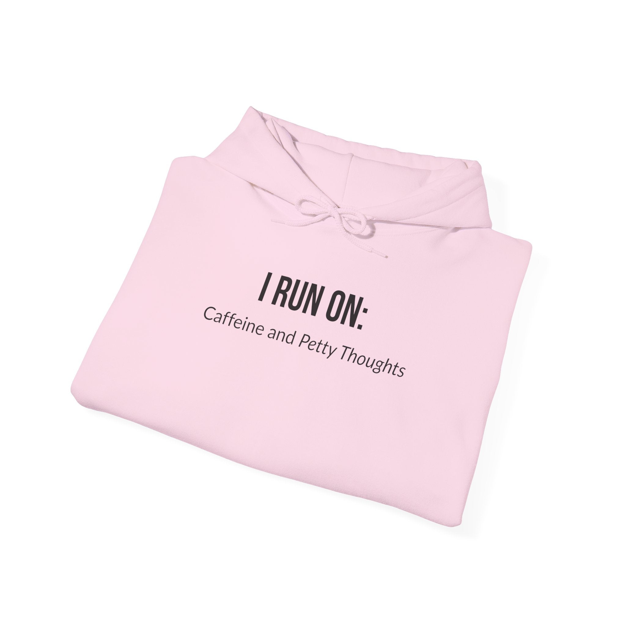 I Run On: Caffeine and Petty Thoughts - Hoodie