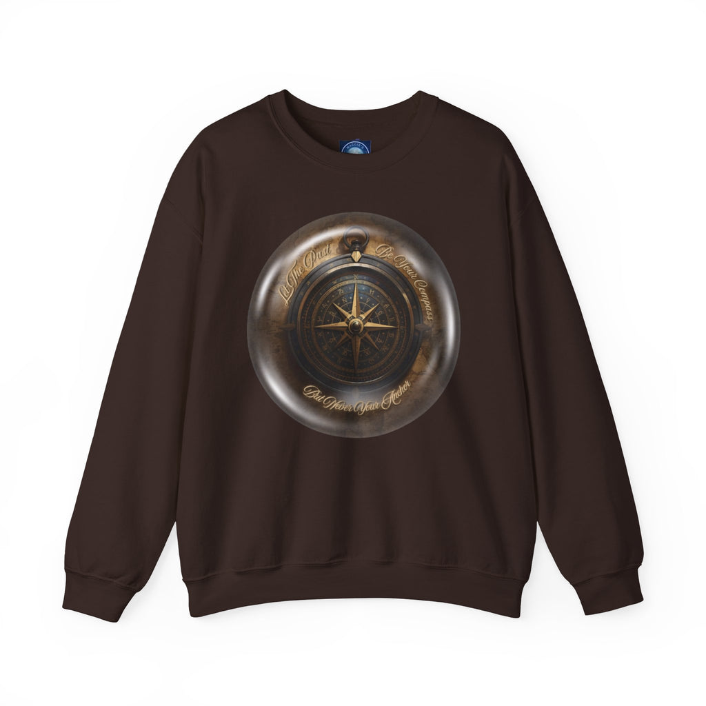 Let the past be your compass, but not your anchor - Sweatshirt