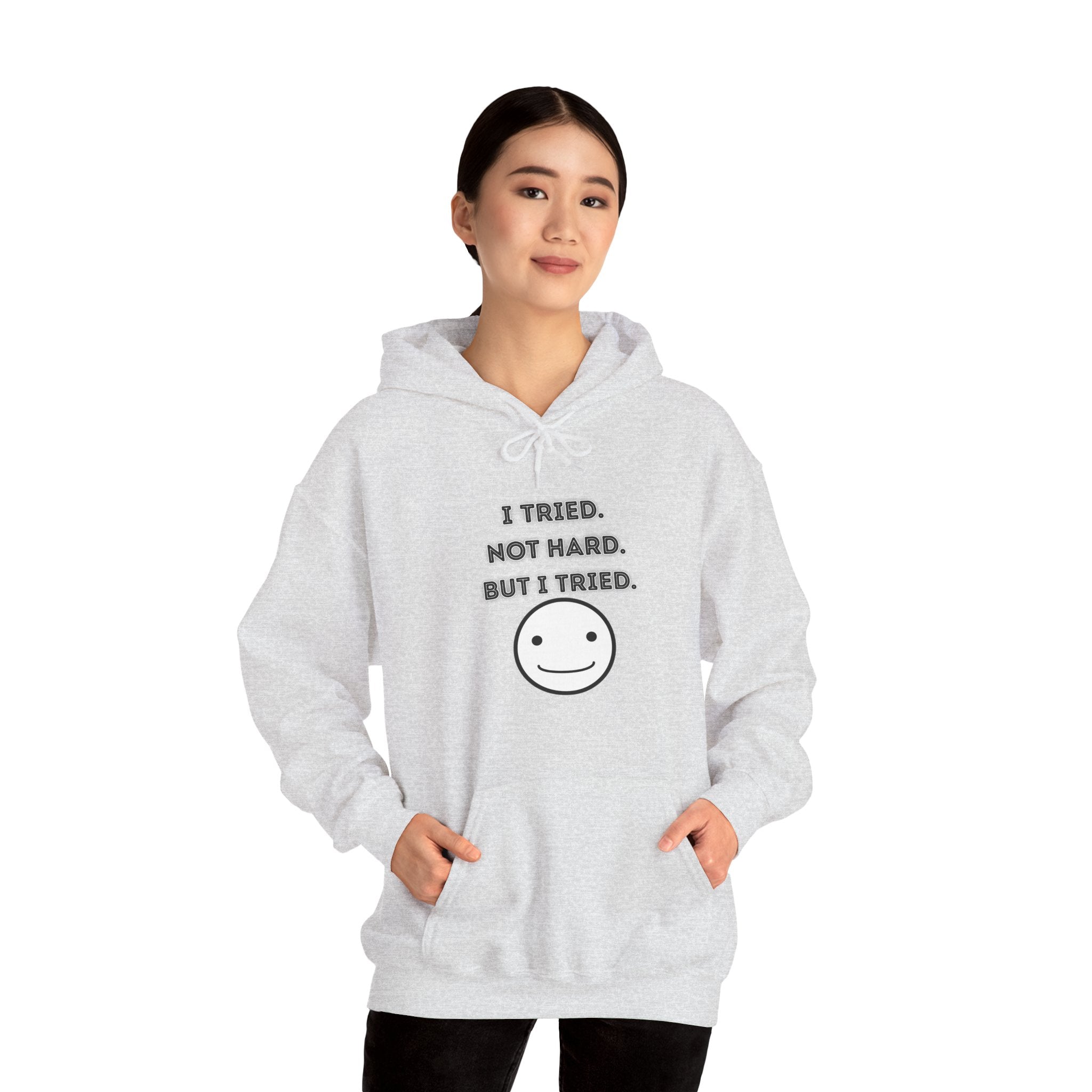 I Tried. Not Hard. But I Tried - Hoodie
