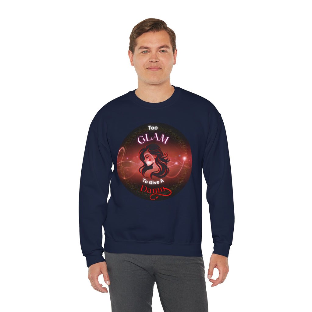 Too Glam to Give a Damn - Sweatshirt