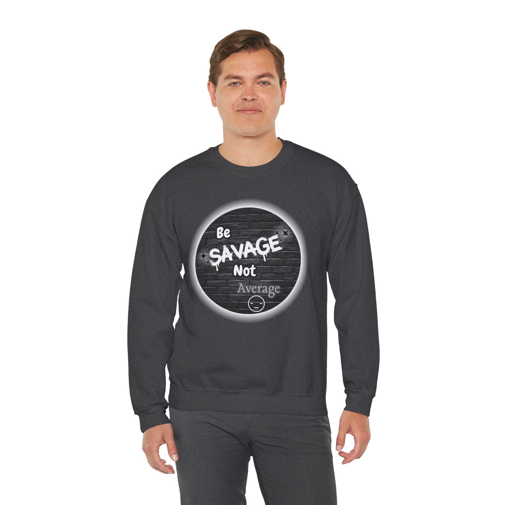 Be Savage Not Average - Crewneck Sweatshirt